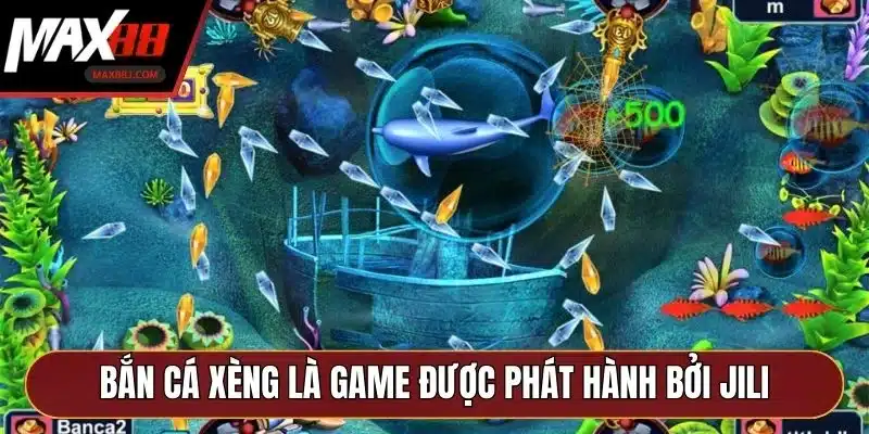 Bắn cá xèng là game được phát hành bởi JILI