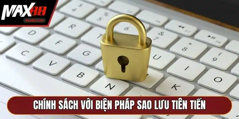 Chính sách với biện pháp sao lưu tiên tiến