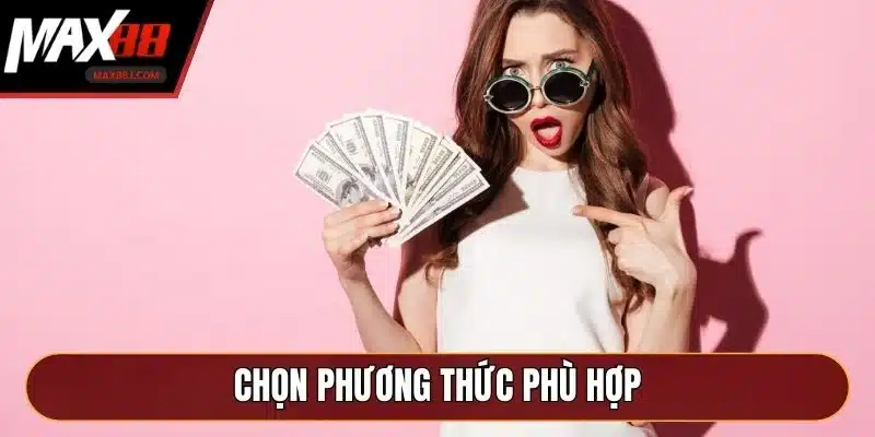 Chọn phương thức phù hợp