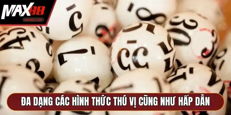 Đa dạng các hình thức thú vị cũng như hấp dẫn