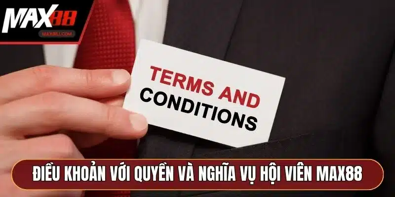 Điều khoản với quyền và nghĩa vụ hội viên MAX88