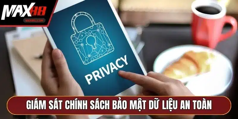 Giám sát chính sách bảo mật dữ liệu an toàn