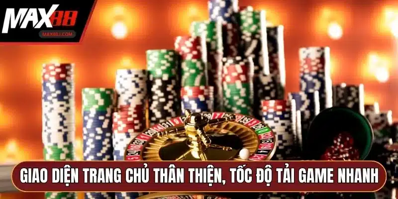 Giao diện trang chủ thân thiện, tốc độ tải game nhanh