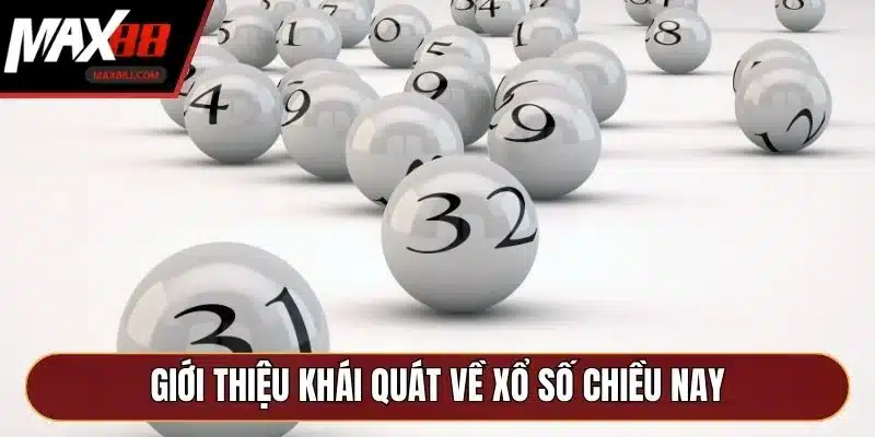 Giới thiệu khái quát về xổ số chiều nay