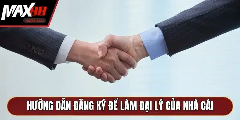 Hướng dẫn đăng ký để làm đại lý của nhà cái