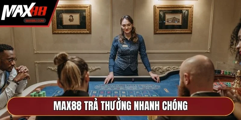 MAX88 trả thưởng nhanh chóng