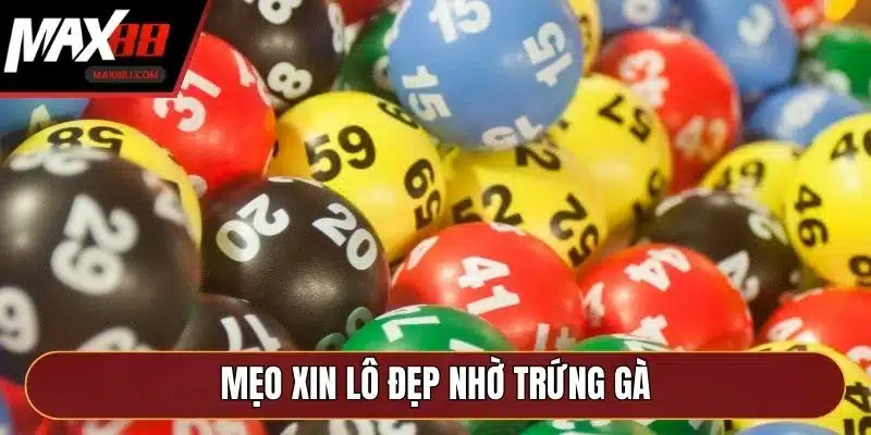 Mẹo xin lô đẹp nhờ trứng gà
