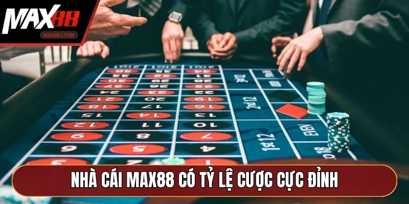 Nhà cái MAX88 có tỷ lệ cược cực đỉnh