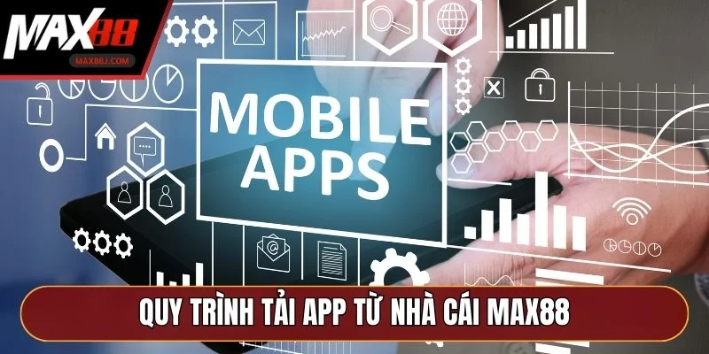 Quy trình tải app từ nhà cái MAX88
