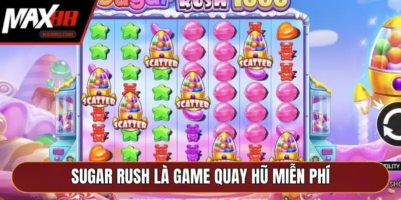 Sugar Rush là game quay hũ miễn phí với hệ thống biểu tượng rực rỡ