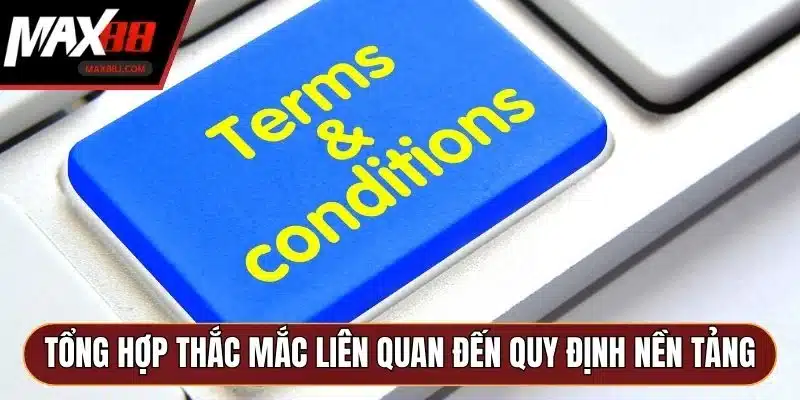 Tổng hợp thắc mắc liên quan đến quy định nền tảng
