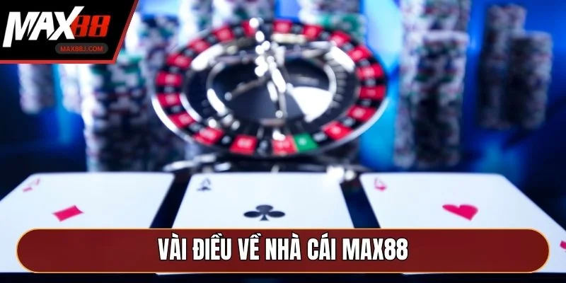 Vài điều về nhà cái MAX88
