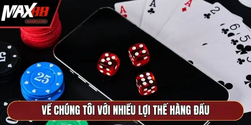 Về chúng tôi với nhiều lợi thế hàng đầu